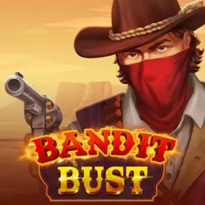 Bandit Bust