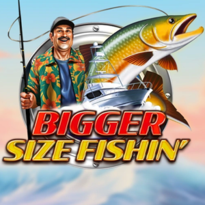 Bigger Size Fishin’
